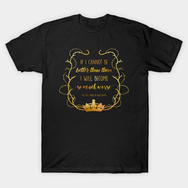 Bookish Quote - The Cruel Prince (Holly Black) T-Shirt by yalitreads